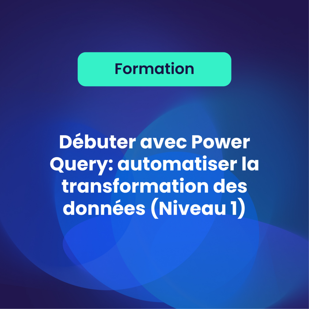 Débuter avec Power Query: automatiser la transformation des données (Niveau 1)