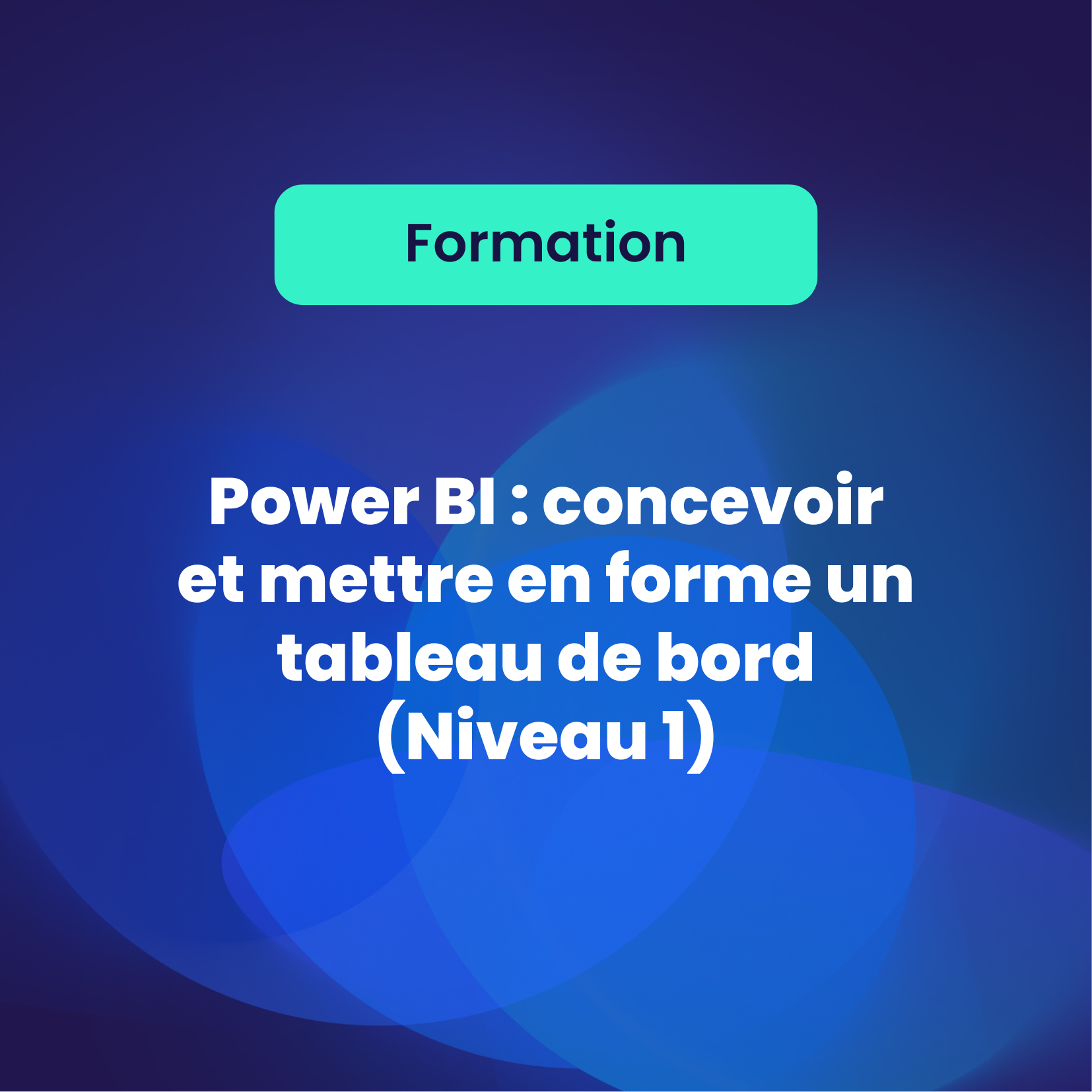 Power BI : concevoir et mettre en forme un tableau de bord (Niveau 1)