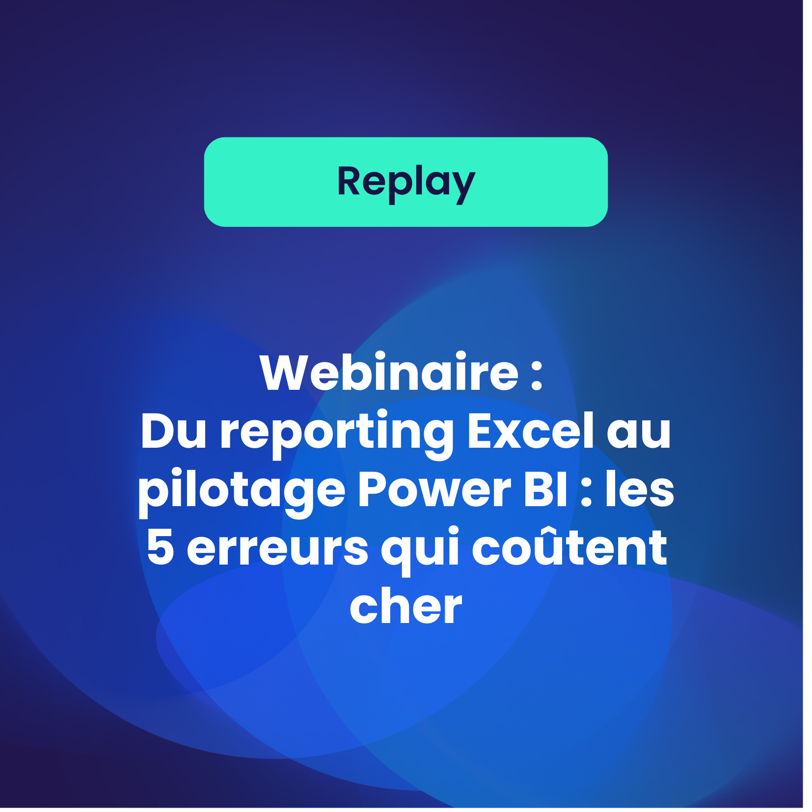 Du reporting Excel au pilotage Power BI : les 5 erreurs qui coûtent cher